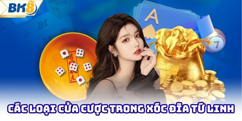 Các loại cửa cược trong xóc đĩa tứ linh