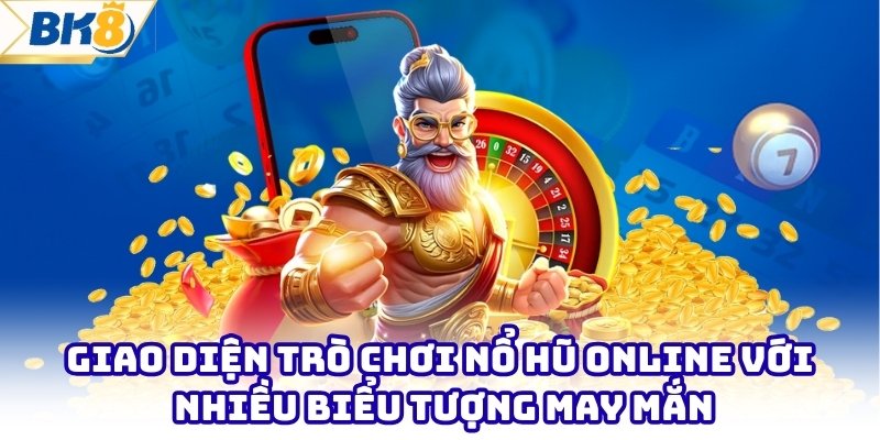 Giao diện trò chơi nổ hũ online với nhiều biểu tượng may mắn