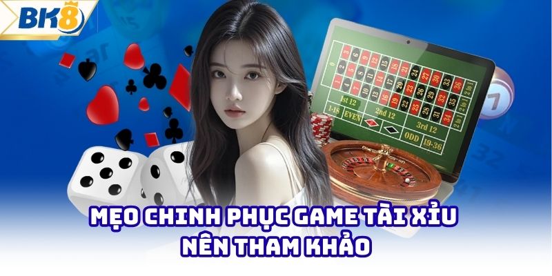 Mẹo chinh phục game tài xỉu nên tham khảo