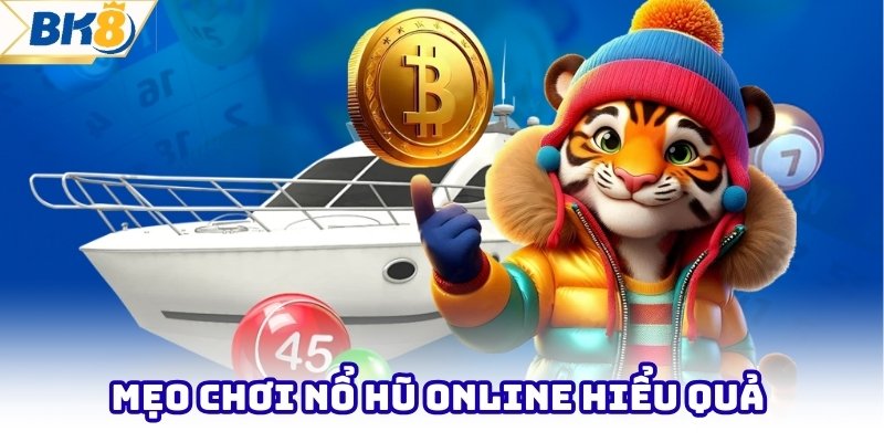 Mẹo chơi nổ hũ online hiệu quả